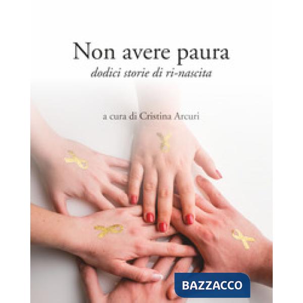 Non avere paura. Dodici storie di ri-nascita