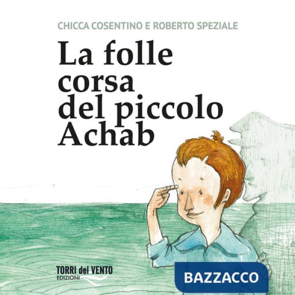 Folle corsa del piccolo achab. Ediz. per la scuola (La)