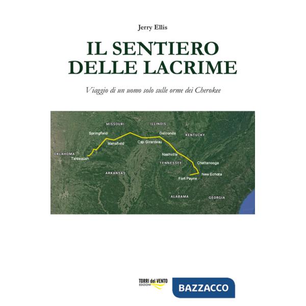 Sentiero delle lacrime. Viaggio di un uomo solo sulle orme dei Cherokee (Il)