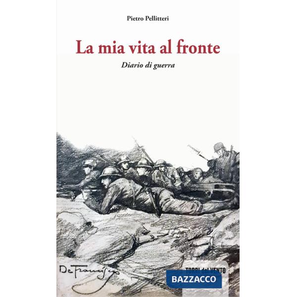Mia vita al fronte. Diario di guerra (La)