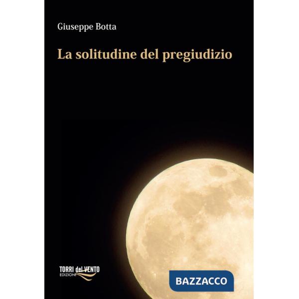 Solitudine del pregiudizio (La)