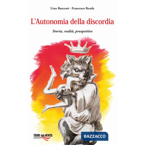 Autonomia della discordia. Storia, realtà, prospettive (L')