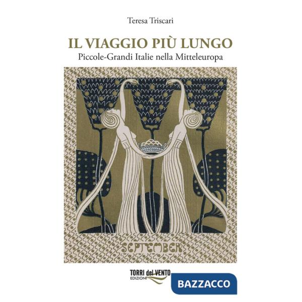 Viaggio più lungo. Piccole-grandi Italie nella Mitteleuropa (Il)