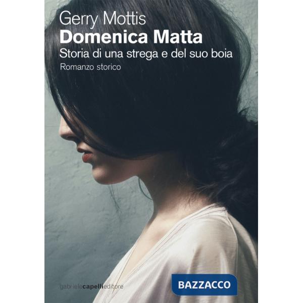 Domenica Matta. Storia di una strega e del suo boia