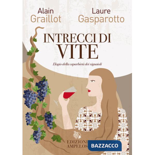 Intrecci di vite. Elogio della caparbietà dei vignaioli