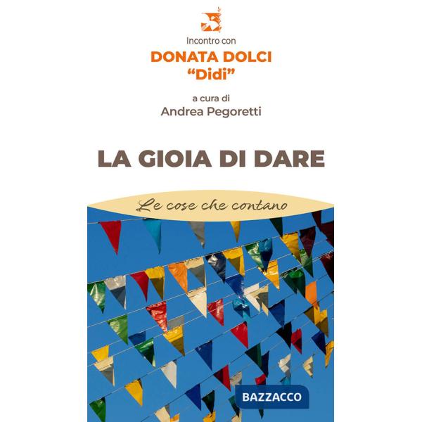 Gioia di dare. Incontro con Donata Dolci «Didi» (La)