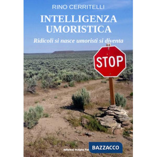 Intelligenza umoristica. Ridicoli si nasce umoristi si diventa