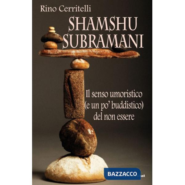 Shamshu Subramani. l senso umoristico (e un po' buddistico) del non essere