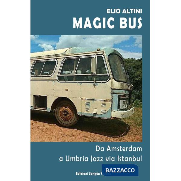 Magic Bus. Da Amsterdam a Umbria Jazz via Istanbul