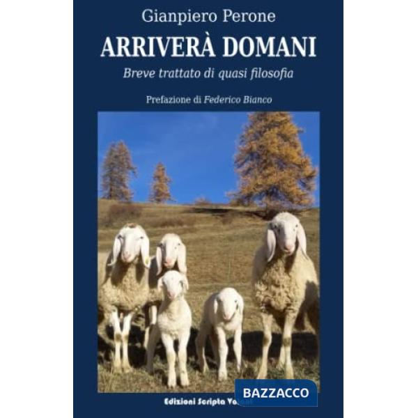 Arriverà domani. Breve trattato di quasi filosofia