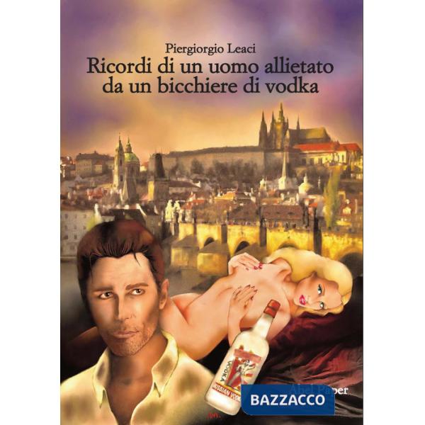 Ricordi di un uomo allietato da un bicchiere di vodka