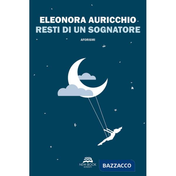 Resti di un sognatore. Nuova ediz.