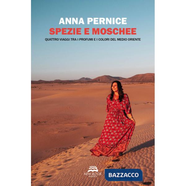 Spezie e moschee. Quattro viaggi tra i profumi e i colori del Medio Oriente