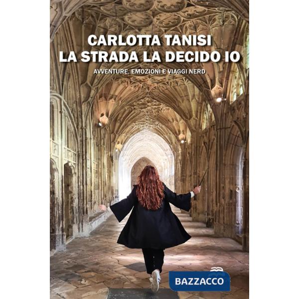 Strada la decido io. Avventure, emozioni e viaggi nerd (La)