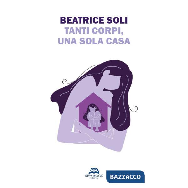 Tanti corpi, una sola casa. Nuova ediz.