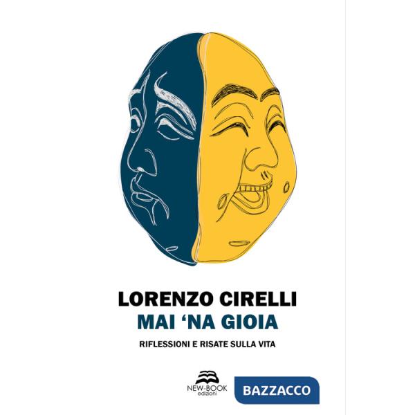 Mai 'na gioia. Riflessioni e risate sulla vita