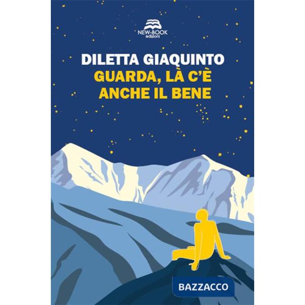 Guarda, là c'è anche il bene. Nuova ediz.