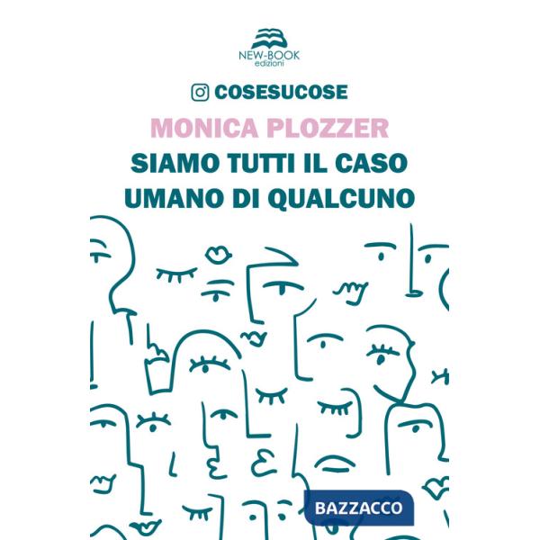 Siamo tutti il caso umano di qualcuno. Cosesucose