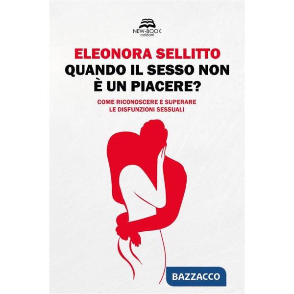 Quando il sesso non è un piacere? Come riconoscere e superare le disfunzioni sessuali