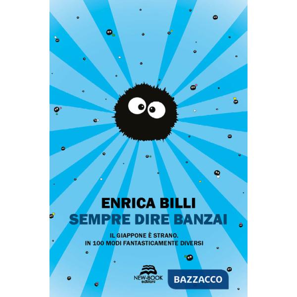 Sempre dire banzai. Il Giappone è strano. In 100 modi fantasticamente diversi
