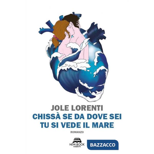 Chissà se da dove sei tu si vede il mare
