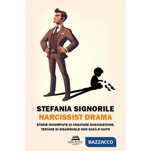 Narcissist drama. Storie incompiute di creature narcisistiche, tentare di disarmarle non sarà d'aiuto