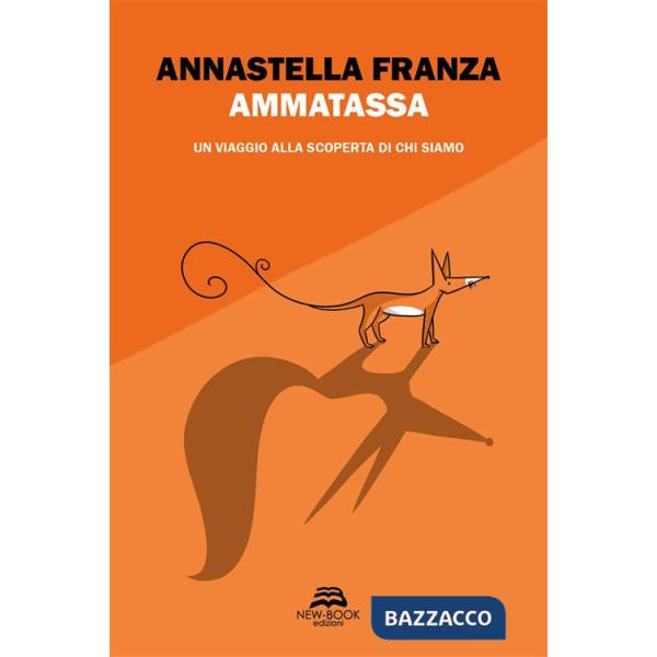 Ammatassa. Un viaggio alla scoperta di chi siamo