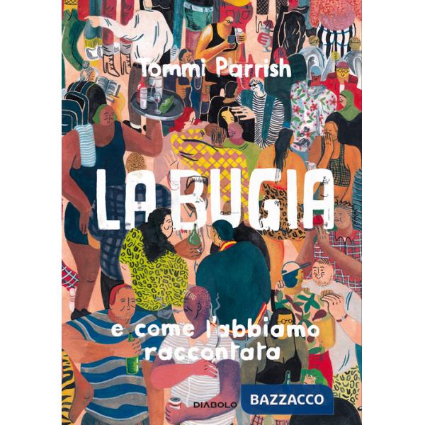 Bugia e come l'abbiamo raccontata (La)