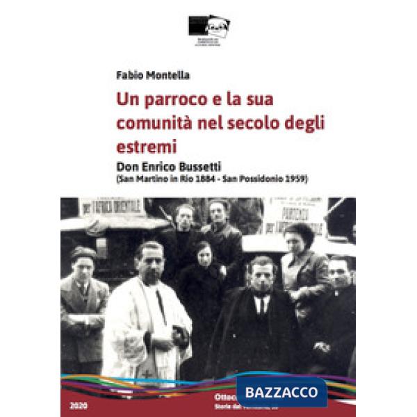 Parroco e la sua comunità nel Novecento degli estremi. Don Enrico Bussetti (San Martino in Rio 1884-San Possidonio 1959) (Un)
