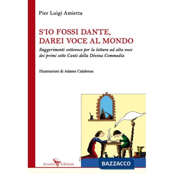 S'io fossi Dante, darei voce al mondo. Suggerimenti sottovoce per la lettura ad alta voce dei primi sette Canti della Divina Com