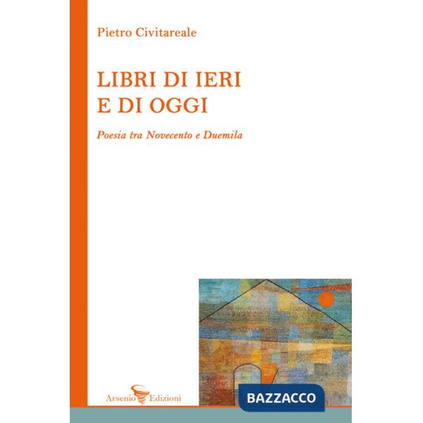 Libri di ieri e di oggi. Poesia tra Novecento e Duemila
