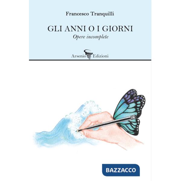 Anni o i giorni. Opere incomplete (Gli)