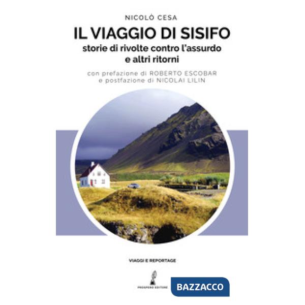 Viaggio di Sisifo. Storie di rivolte contro l'assurdo e altri ritorni (Il)
