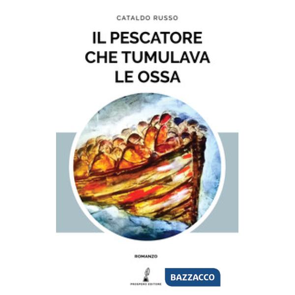 Pescatore che tumulava le ossa (Il)
