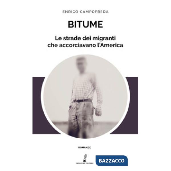 Bitume. Le strade dei migranti che accorciavano l'America