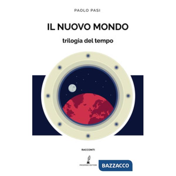 Nuovo mondo. Trilogia del tempo (Il)