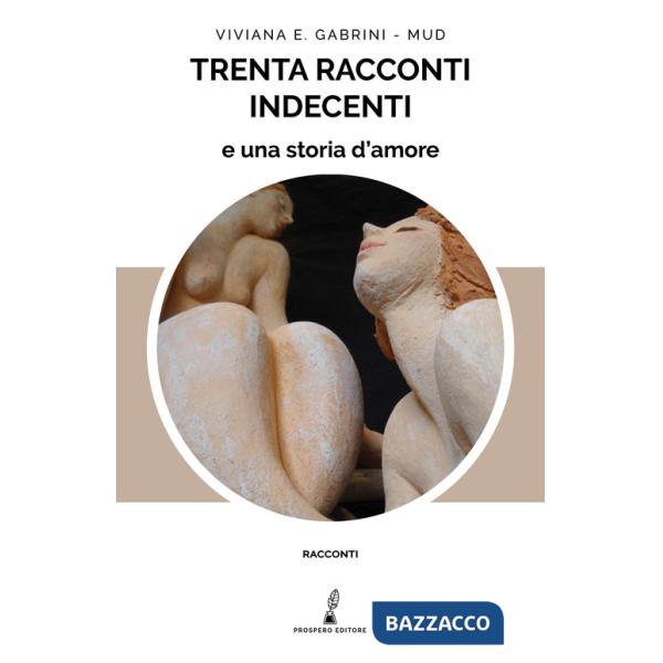 Trenta racconti indecenti e una storia d'amore