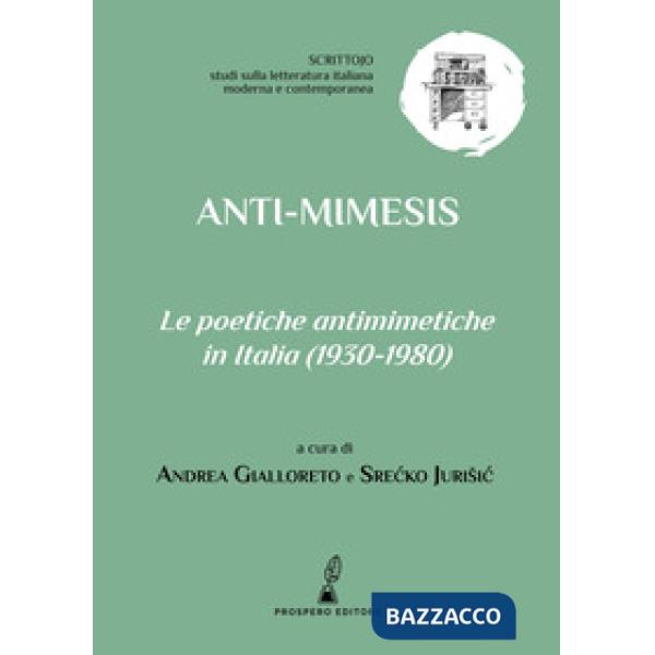 Anti-mimesis. Le poetiche antimimetiche in Italia (1930-1980)