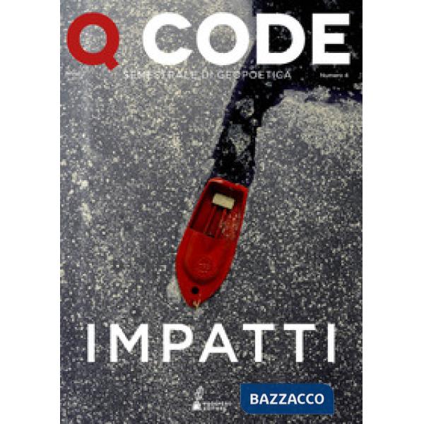 Q Code. Semestrale di geopoetica (2020). Vol. 4: Impatti