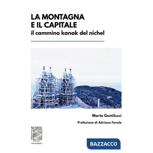 Montagna e il capitale. Il cammino kanak del nichel (La)