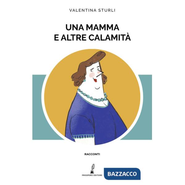 Mamma e altre calamità (Una)