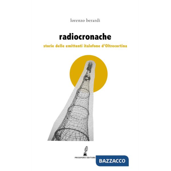Radiocronache. Storie delle emittenti italofone d'Oltrecortina