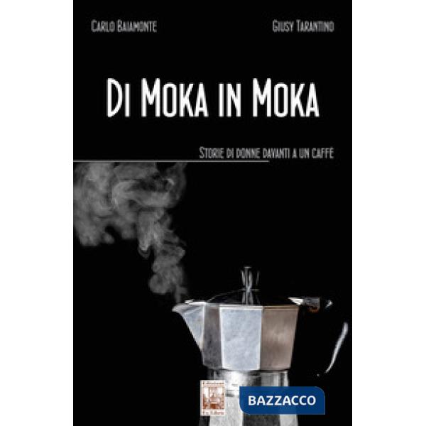 Di moka in moka. Storie di donne davanti a un caffè