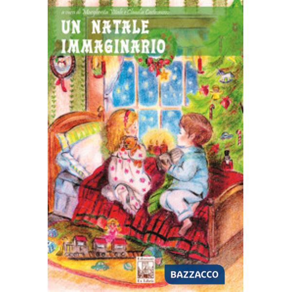 Natale immaginario. Ediz. a colori (Un)