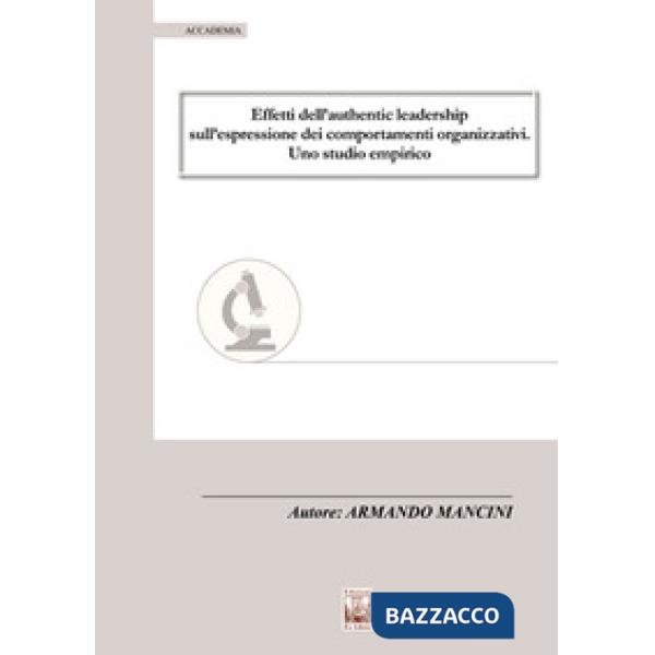 Effetti dell'authentic leadership sull'espressione dei comportamenti organizzativi. Uno studio empirico