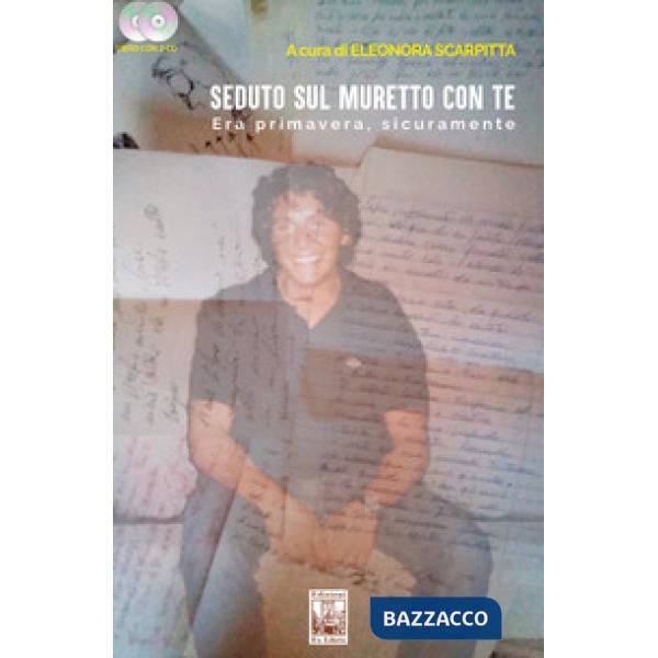 Seduto sul muretto con te. Era primavera, sicuramente. Con 2 CD-Audio