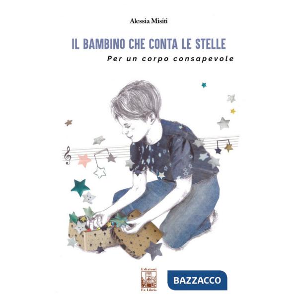Bambino che conta le stelle. Per un corpo consapevole (Il)