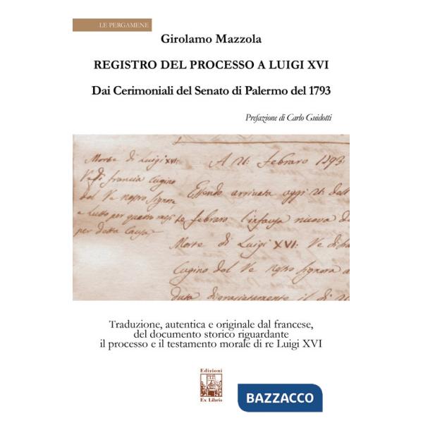 Registro del Processo a Luigi XVI. Dai Cerimoniali del Senato di Palermo del 1763
