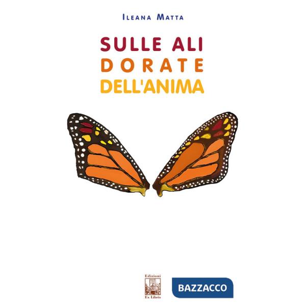 Sulle ali dorate dell'anima. Il magico viaggio di una farfalla monarca