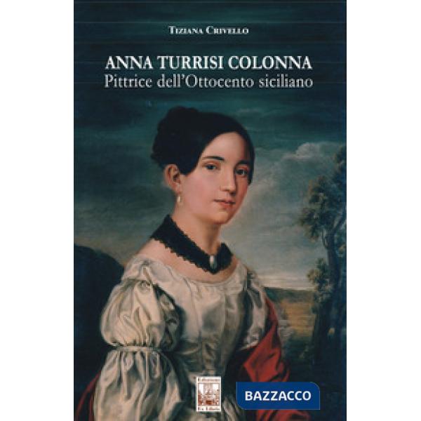 Anna Turrisi Colonna. Pittrice dell'Ottocento siciliano